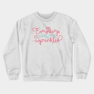 Everything is Better With Sprinkles Crewneck Sweatshirt